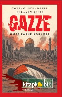 Toğrağı Şadetler Sulanan Şehir Gazze