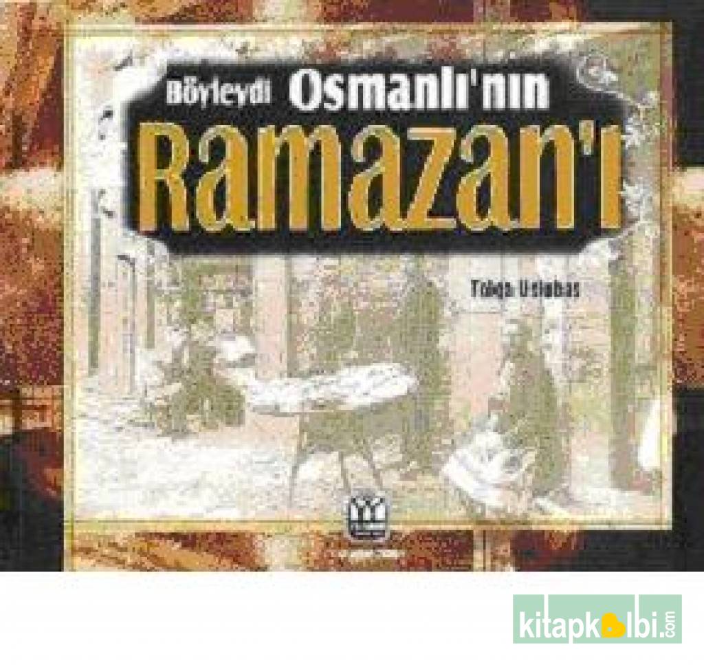 Böyleydi Osmanlının Ramazanı