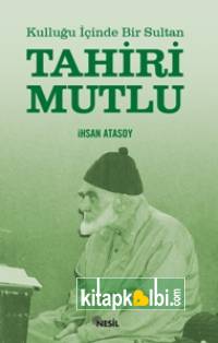 Kulluğu İçinde Bir Sultan: Tahiri Mutlu