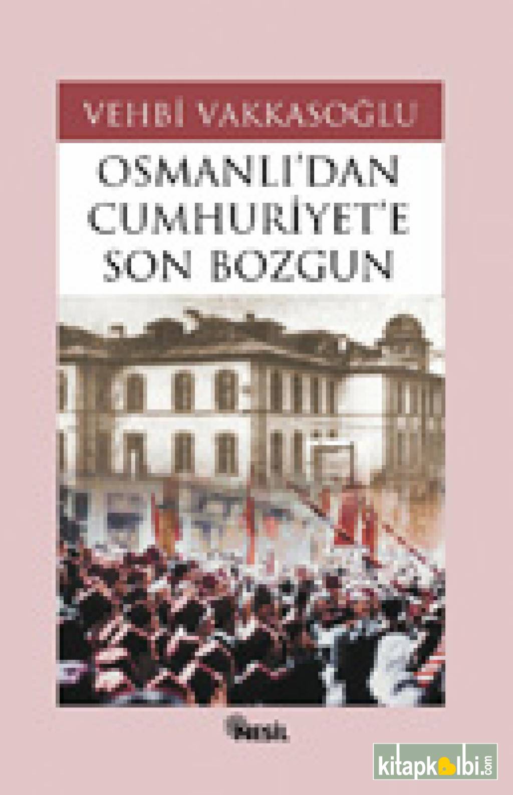 Osmanlıdan Cumhuriyete Son Bozgun