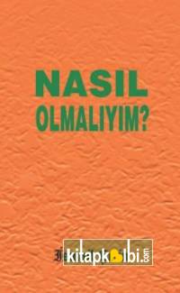 Nasıl Olmalıyım?