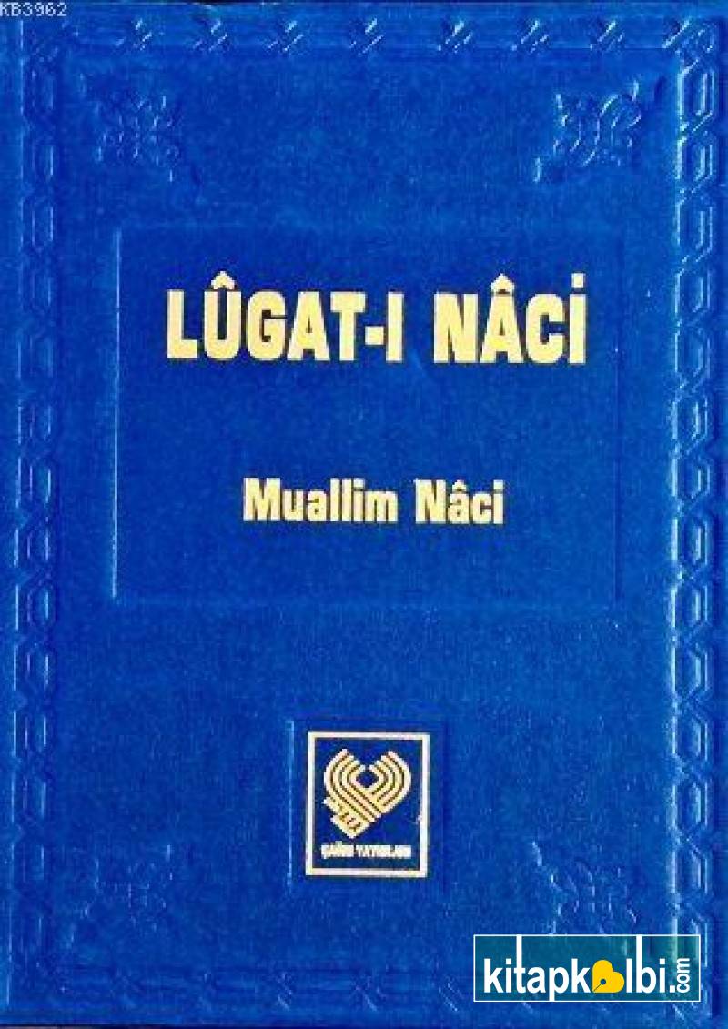 Lügat-i Naci (Osmanlı Türkçesi Tıpkıbasım)