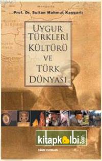 Uygur Türkleri Kültürü Ve Türk Dünyası