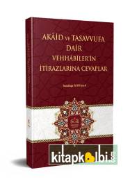 Akaid ve Tasavvufa Dair Vehhabilerin İtirazlarına Cevaplar