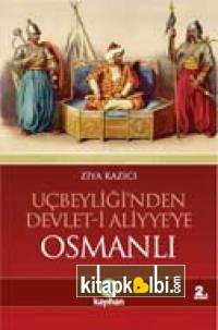 Osmanlı Uçbeyliğinden Devlet-i Aliyyeye