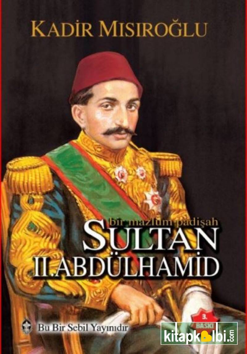Bir Mazlum Padişah Sultan II. Abdülhamid Han