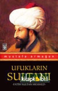 Ufukların Sultanı Fatih Sultan Mehmed