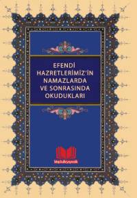 Efendi Hazretlerimizin Namazlarda ve Sonrasında Okudukları