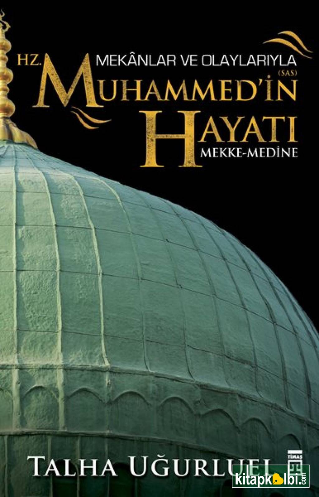 Mekanlar ve Olaylarıyla Hz Muhammedin Hayatı Mekke Medine