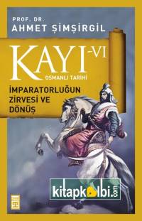 Kayı VI İmparatorluğun Zirvesi ve Dönüş