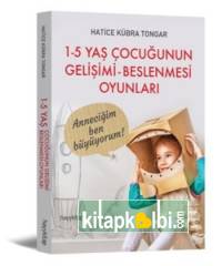 1-5 Yaş Çocuğunun Gelişimi Beslenmesi Oyunları