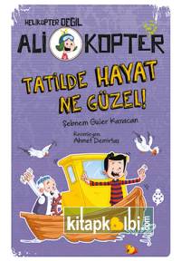 Ali Kopter 5 Tatilde Hayat Ne Güzel