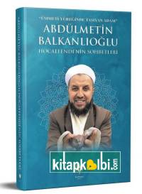 Abdülmetin Balkanlıoğlu Hocaefendinin Sohbetleri