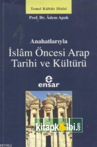 Anahatlarıyla İslam Öncesi Arap Tarihi ve Kültürü
