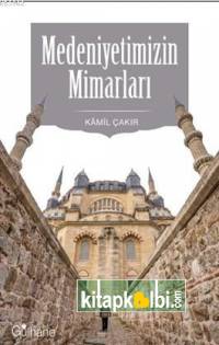 Medeniyetimizin Mimarları
