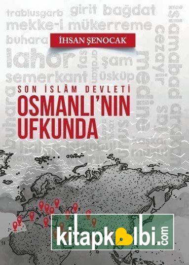 Osmanlının Ufkunda Son İslam Devleti
