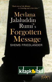Mevlana Jalaluddin Rumi s Forgotten Message (Mevlananın Unutulmuş Mesajı) (İngilizce)