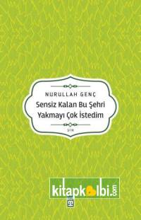 Sensiz Kalan Bu Şehri Yakmayı Çok İstedim