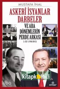 Askeri İsyanlar Darbeler ve Ara Dönemlerin Perde Arkası 3 Cilt 1950 2012