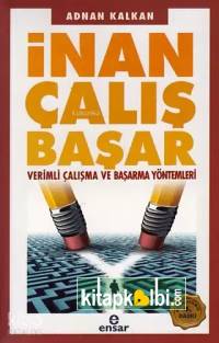 İnan Çalış Başar Verimli Çalışma ve Başarma Yöntemleri