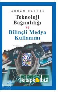 Teknoloji Bağımlılığı ve Bilinçli Medya Kullanımı