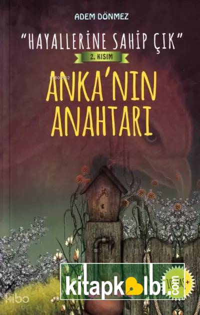 Hayallerine Sahip Çık 2 Kısım Anka’nın Anahtarı