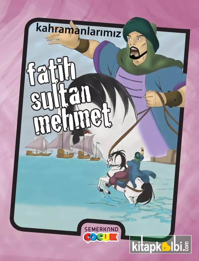 Fatih Sultan Mehmet - Kahramanlarımız