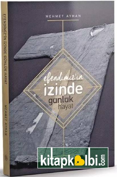 Efendimizin İzinde Günlük Hayat
