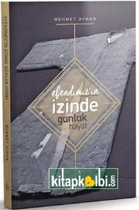 Efendimizin İzinde Günlük Hayat