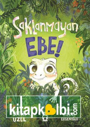 Saklanmayan Ebe!