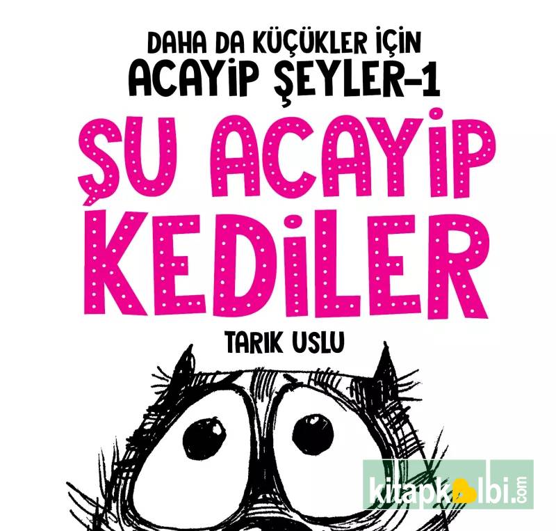 Daha da Küçükler İçin Şu Acayip Kediler 