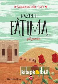 Peygamberimizin Mutlu Yuvası 3 Hazreti Fatıma Gül Goncası