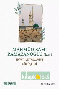 Mahmud Sami Ramazanoğlu Hayatı ve Tasavvufî Görüşleri