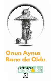 Onun Aynısı Bana da Oldu