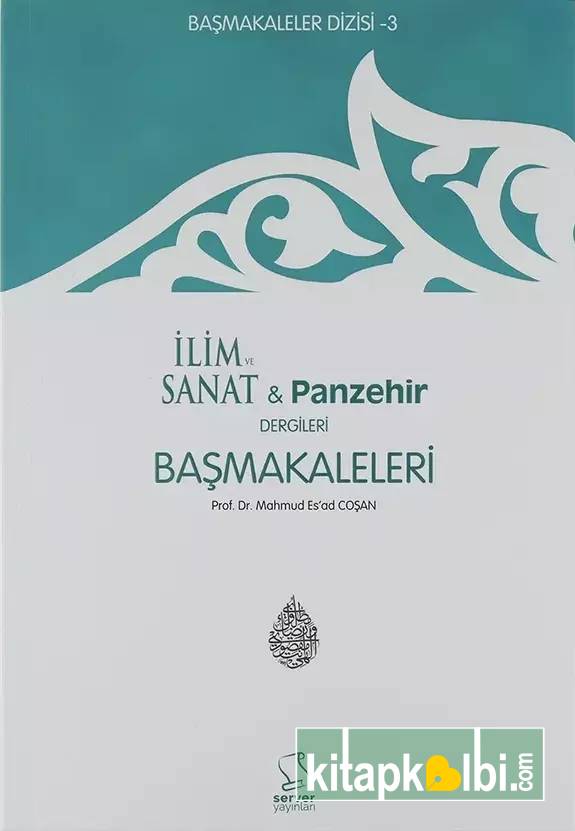 Başmakaleler 3 - İlim Sanat ve Panzehir Dergileri Başmakaleleri