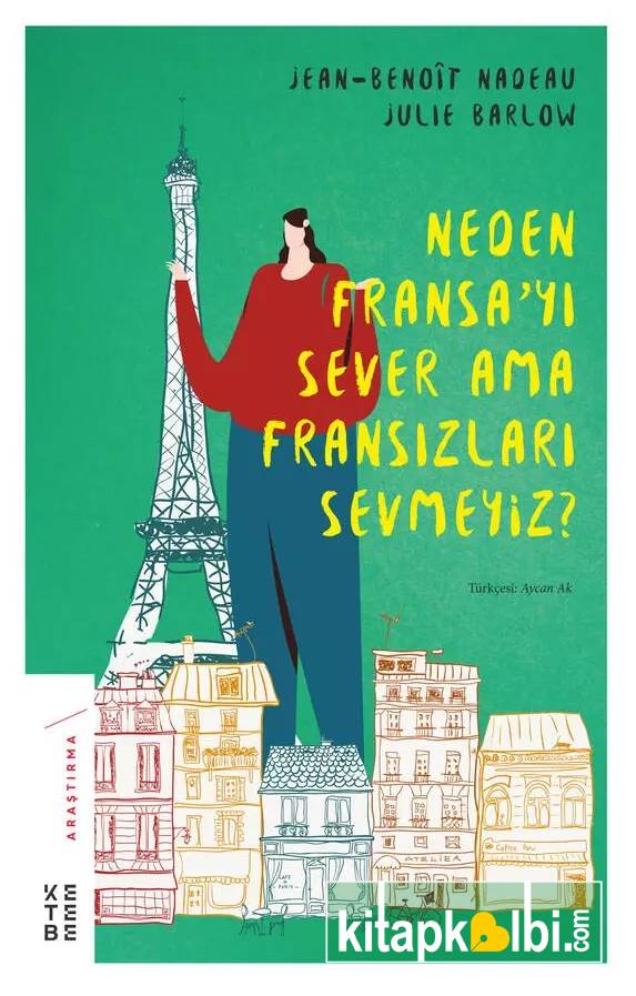 Neden Fransayı Sever Ama Fransızları Sevmeyiz