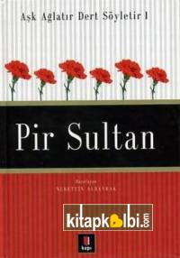Pir Sultan / Aşk Ağlatır Dert Söyletir 1