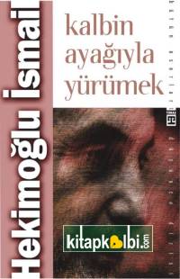 Kalbin Ayağıyla Yürümek
