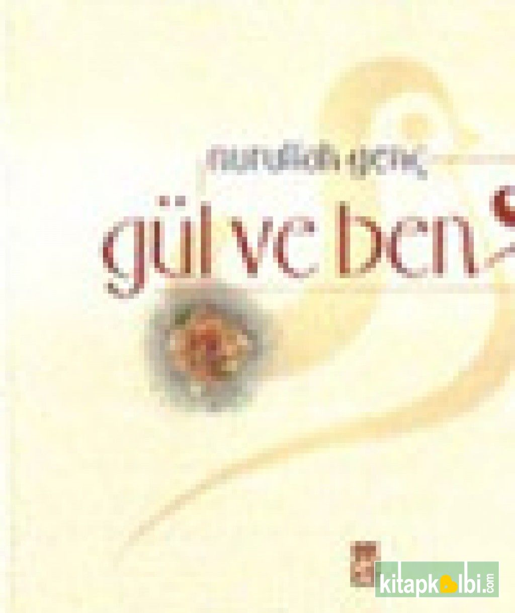 Gül ve Ben