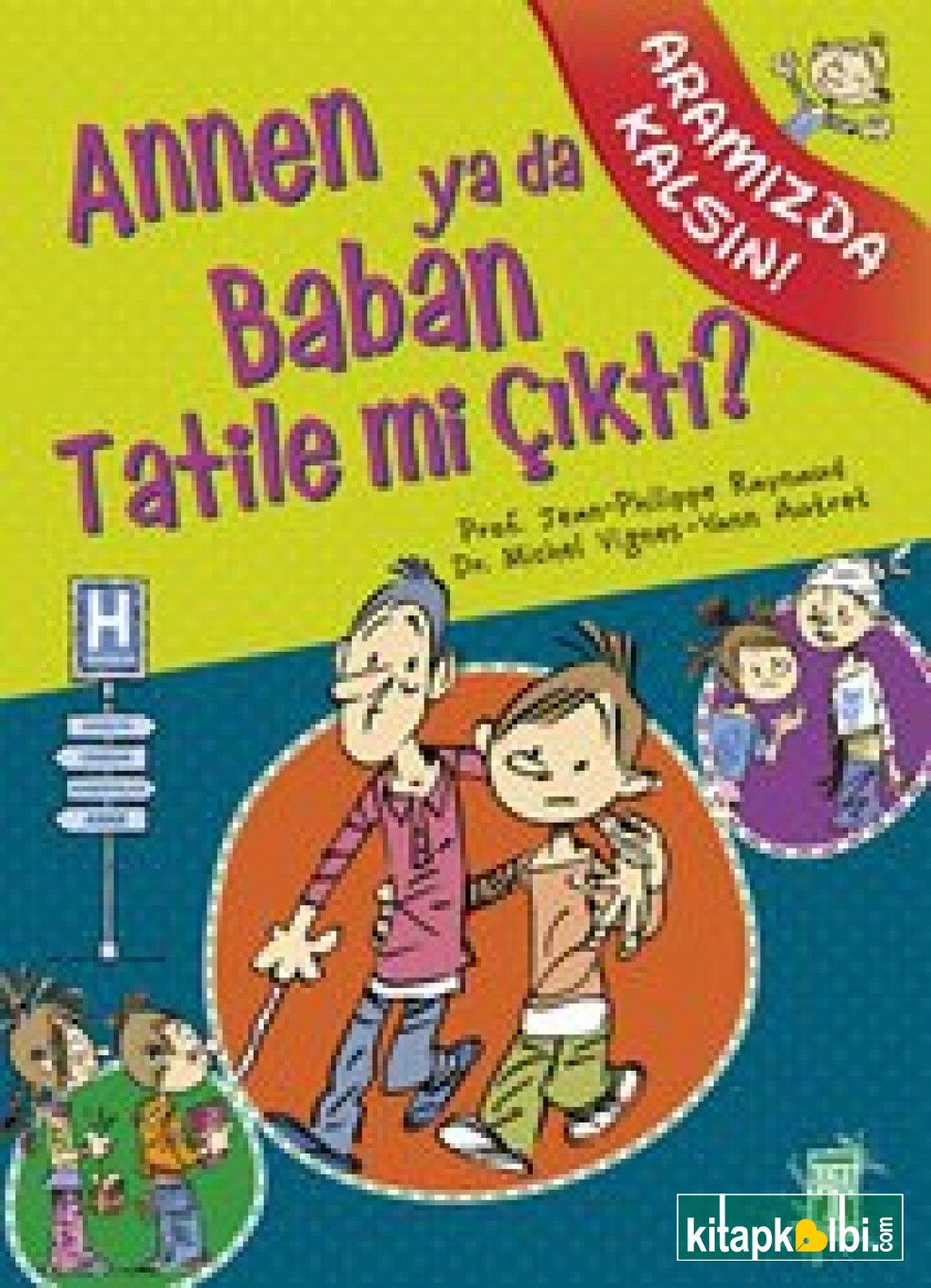 Annen ya da Baban Tatile mi Çıktı