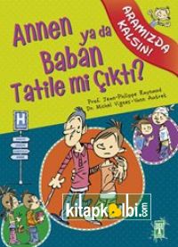 Annen ya da Baban Tatile mi Çıktı