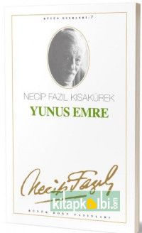 Yunus Emre Necip Fazıl Kısakürek