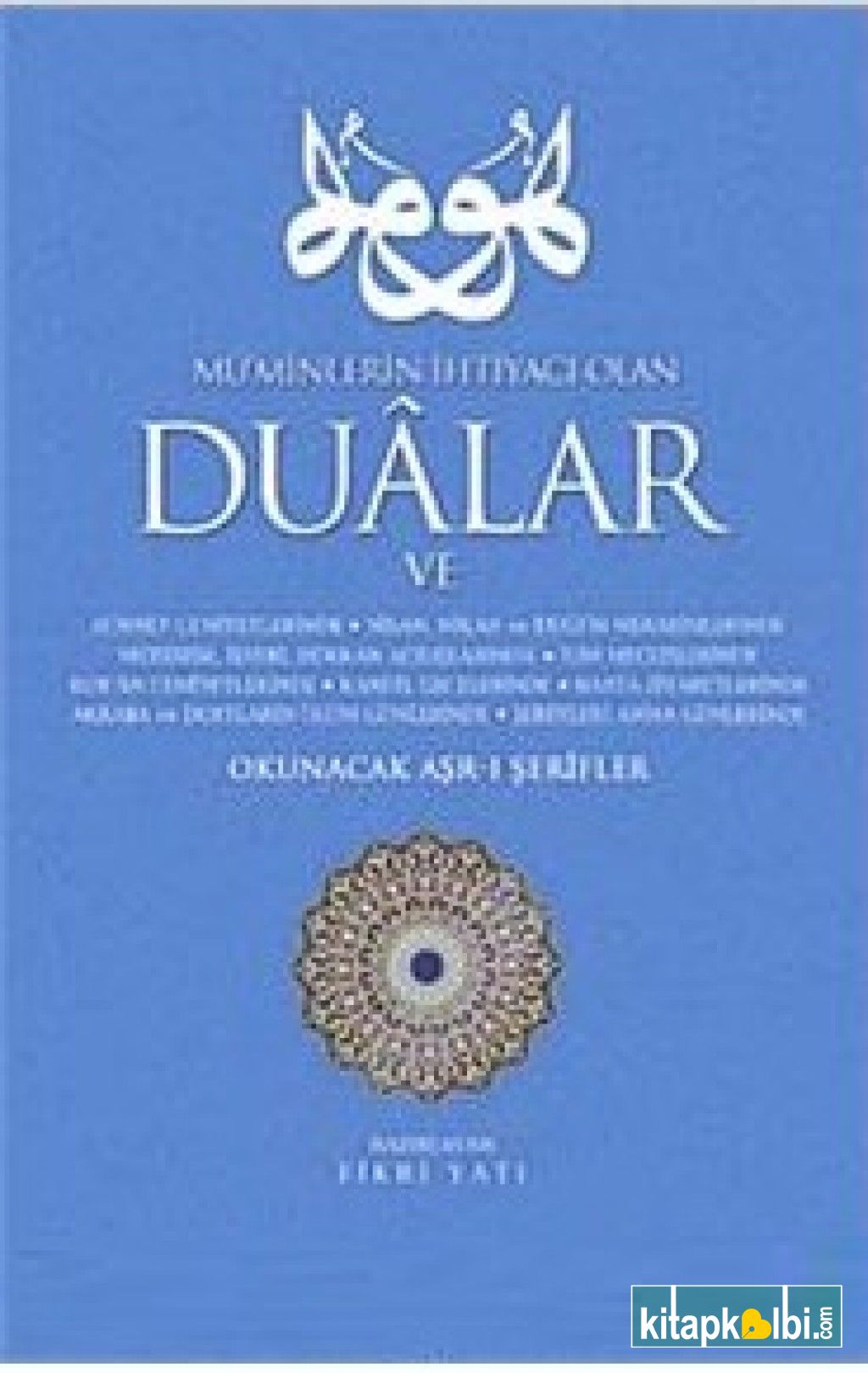 Müminlerin İhtiyacı Olan Dualar ve Okunacak Aşrı Şerifler