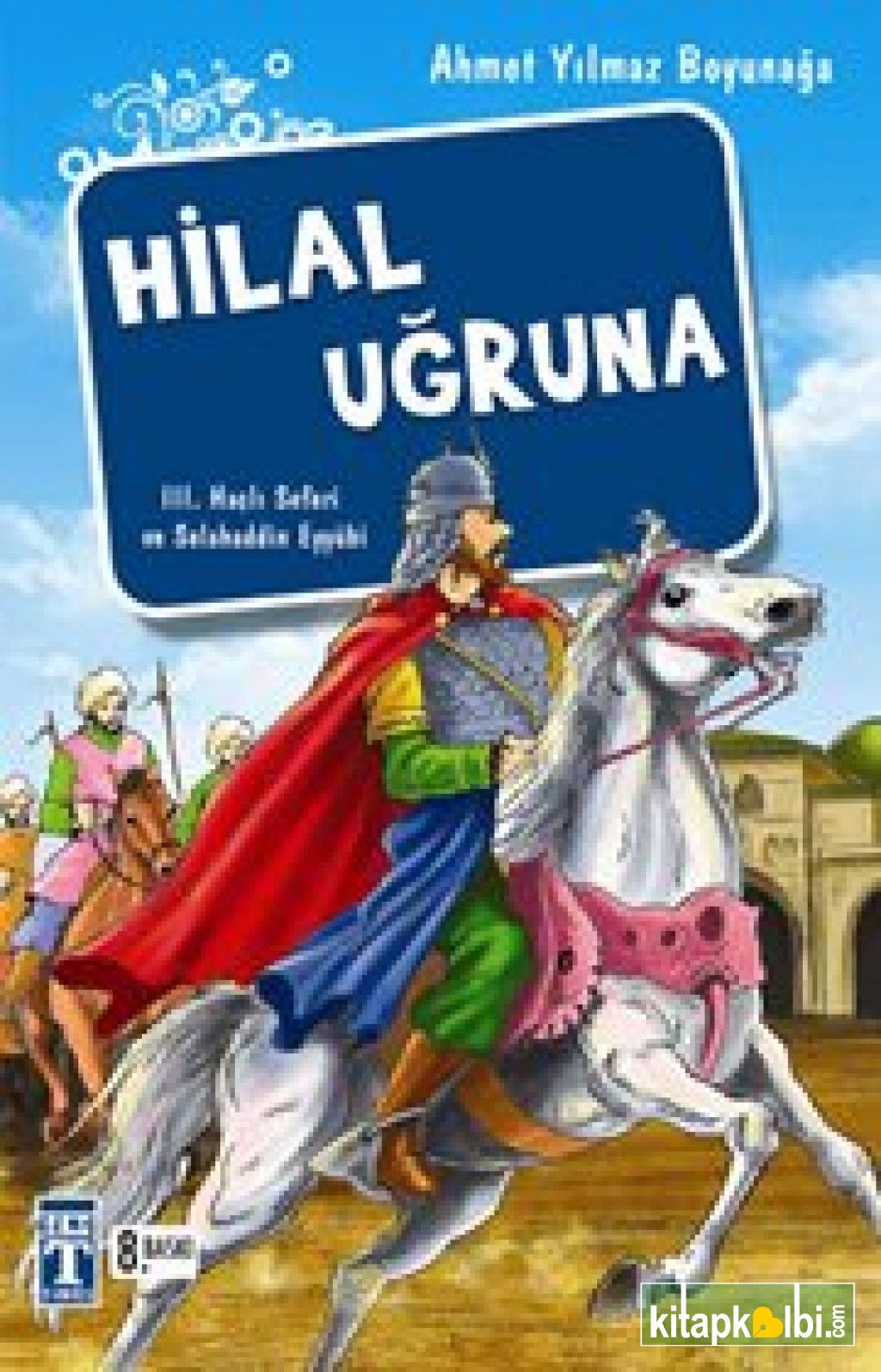 Hilal Uğruna III Haçlı Seferi ve Selahaddin Eyyübi