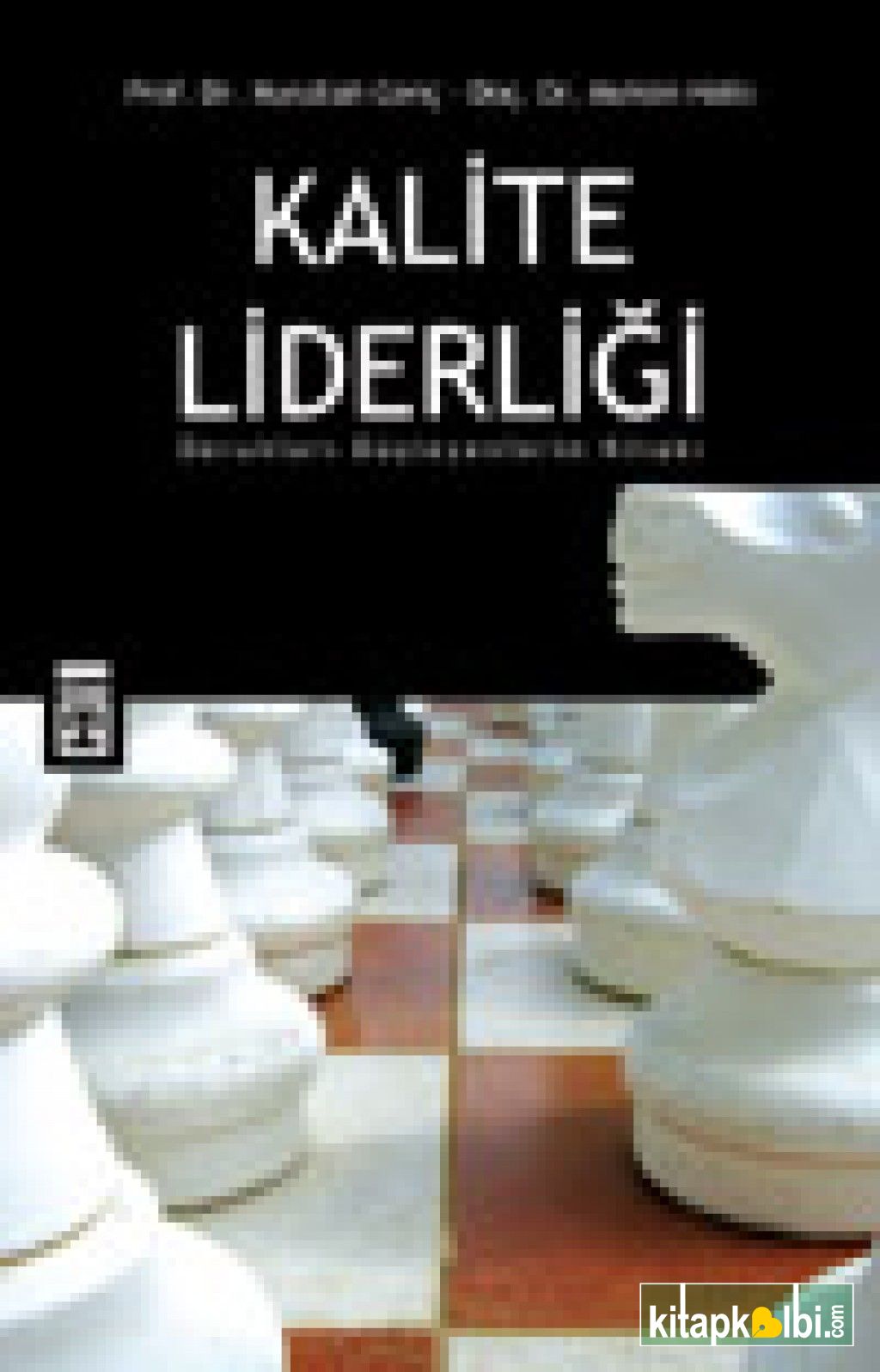 Kalite Liderliği Dorukları Düşleyenlerin Kitabı