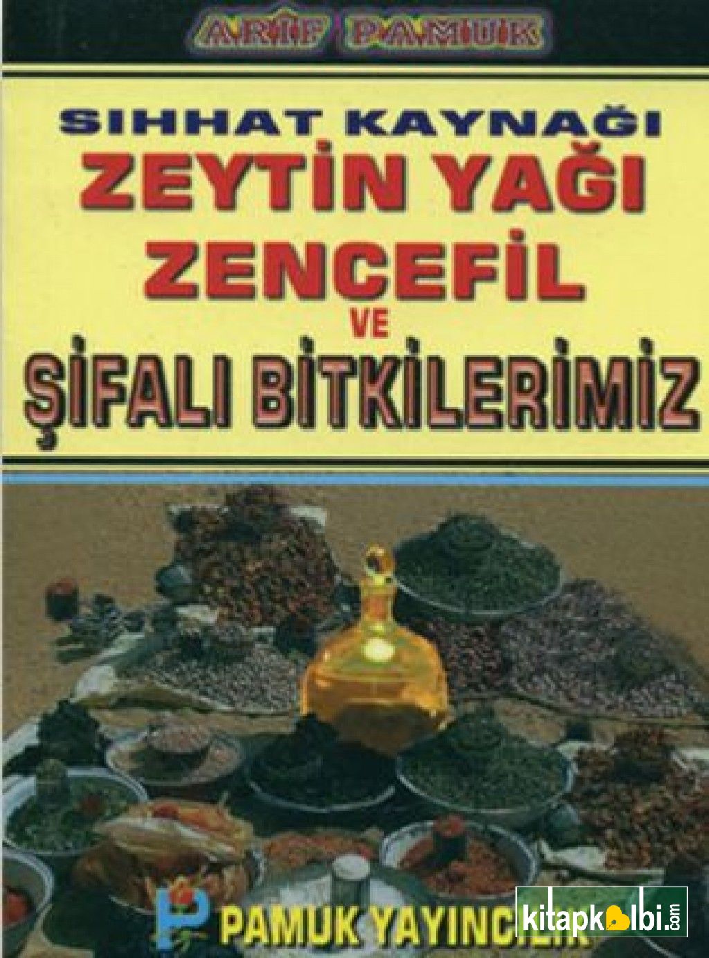 Sıhhat Kaynağı Zeytin Yağı Zencefil ve Şifalı Bitkilerimiz Bitkii 020