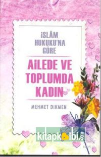 İslam Hukukuna Göre Ailede ve Toplumda Kadın