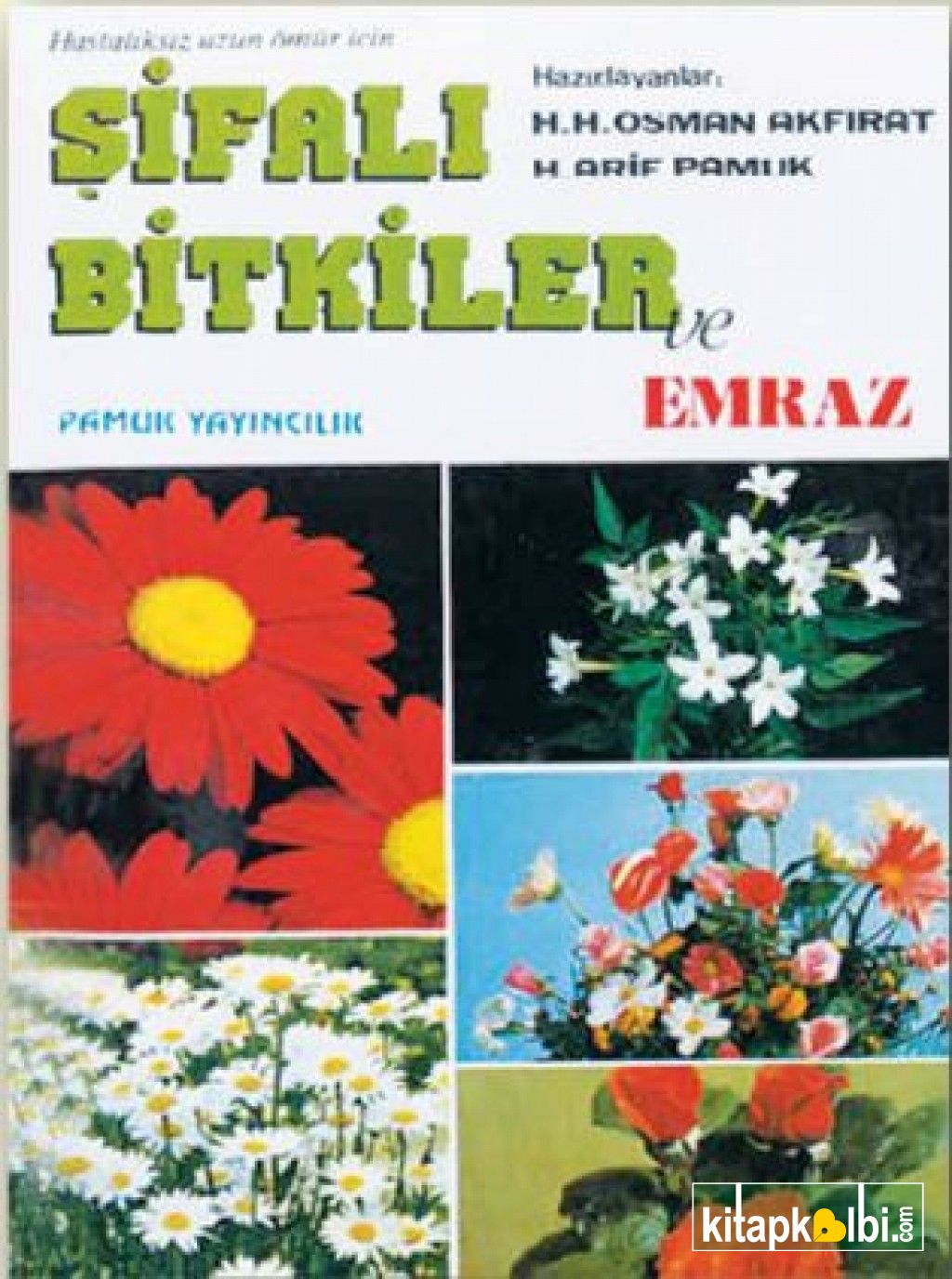 Şifalı Bitkiler ve Emraz Ciltli 1.Hamur Bitki 006