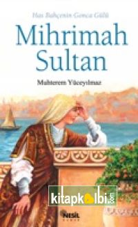 Has Bahçenin Gonca Gülü Mihrimah Sultan