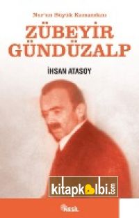 Nur'un Büyük Kumandanı: Zübeyir Gündüzalp